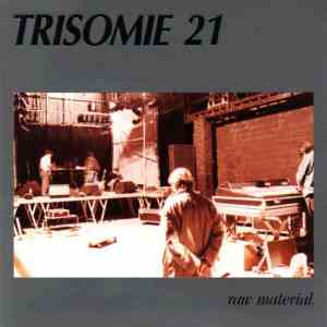 Trisomie 21 - Raw Material.
