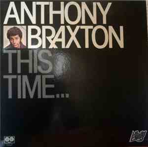 Anthony Braxton - This Time...
