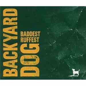 Backyard Dog - Baddest Ruffest