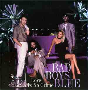 Bad Boys Blue - Love Is No Crime