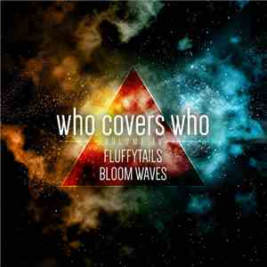 Bloom Waves, Fluffytails - Who Covers Who, Volume IV