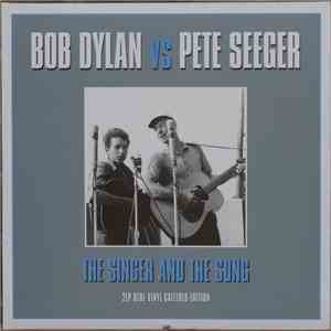 Bob Dylan Vs Pete Seeger - The Singer And The Song