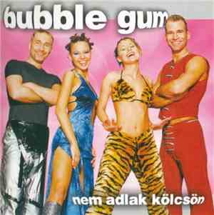 Bubble Gum  - Nem Adlak Kölcsön