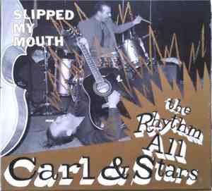 Carl & The Rhythm All Stars - Slipped My Mouth