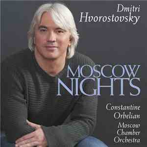Dmitri Hvorostovsky, Moscow Chamber Orchestra, Constantine Orbelian - Moscow Nights