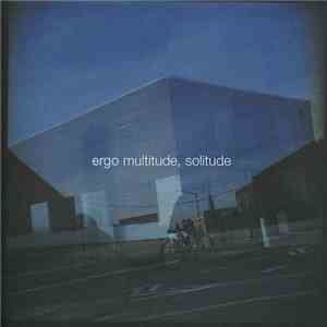 Ergo  - Multitude, Solitude