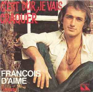 François D'Aime - C'est Dur, Je Vais Craquer