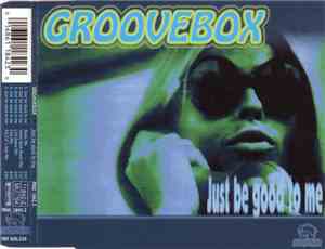 Groovebox - Just Be Good To Me
