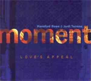 Hansford Rowe & Jordi Torrens, Moment  - Love's Appeal