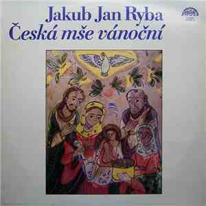 Jakub Jan Ryba - Česká Mše Vánoční