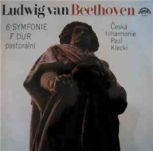 Ludwig van Beethoven - Česká Filharmonie, Paul Klecki - 6·Symfonie F Dur Pa ...