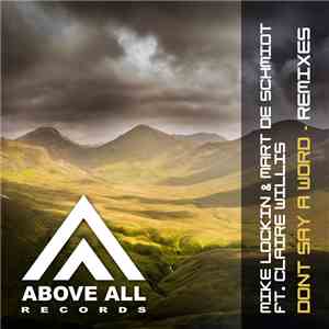 Mike Lockin & Mart de Schmidt Ft. Claire Willis - Don't Say A Word . Remixes