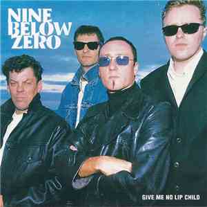 Nine Below Zero - Give Me No Lip Child