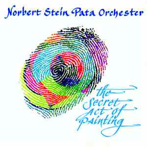 Norbert Stein, Pata Orchester - The Secret Act Of Painting