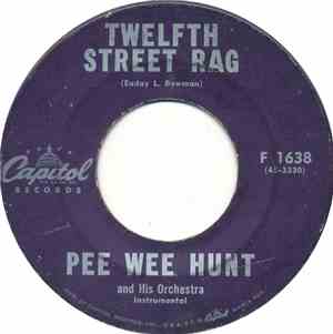 Pee Wee Hunt And His Orchestra - Twelfth Street Rag