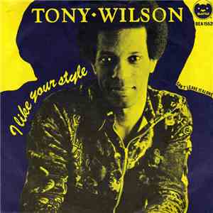 Tony Wilson  - I Like Your Style