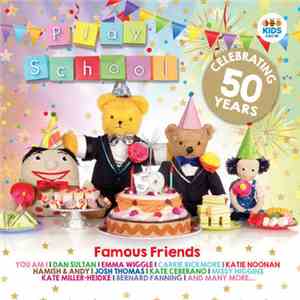 Various - Famous Friends: Celebrating 50 Years Of Play School