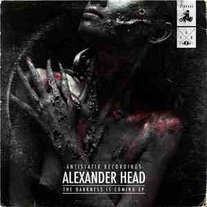 Alexander Head - The Darkness Is Coming EP