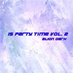Alion Dark - Is Party Time Vol. 2
