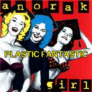 Anorak Girl - Plastic Fantastic