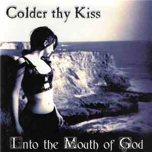 Colder Thy Kiss - Into The Mouth Of God