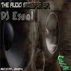 DJ Eseal - The Audio Stomper EP.