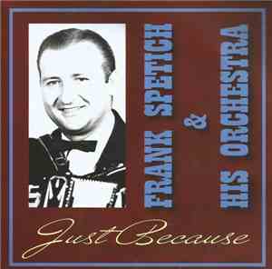 Frank Spetich & His Orchestra - Just Because