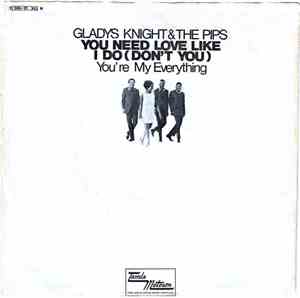Gladys Knight And The Pips - You Need Love Like I Do (Don't You) / You're My Everything