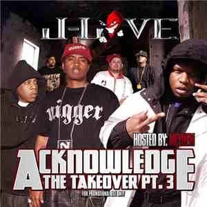 J-Love - Acknowledge The Takeover Pt. 3
