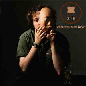 Oneohtrix Point Never - Podcast 315