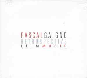Pascal Gaigne - Pascal Gaigne: Retrospective Film Music