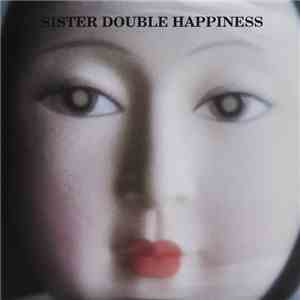 Sister Double Happiness - Don't Worry