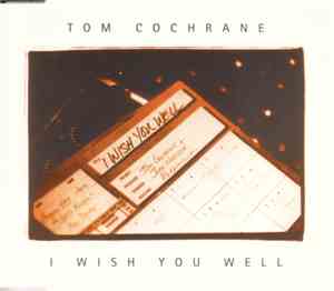 Tom Cochrane - I Wish You Well
