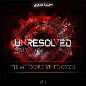 Unresolved Ft. GyZe  - The MF Exorcist