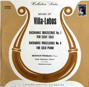 Villa-Lobos - Menahem Pressler , Piano / MGM Chamber Group Conducted By Theodore Bloomfield - Music Of Villa-Lobos (Bachianas Brasilieras No. 1 For Eight Celli / Bachianas Brasilieras No. 4 For Solo Piano)