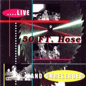 50 Ft. Hose - ...Live... And Unreleased
