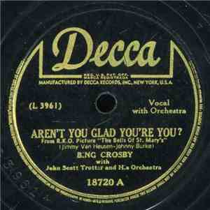 Bing Crosby With John Scott Trotter And His Orchestra - Aren't You Glad You're You? / In The Land Of Beginning Again
