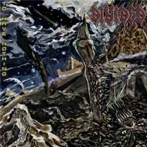 Divided  - To Have Nothing