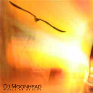 Dj Moonhead - World Of Dreams