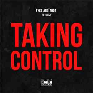 Eyez  And ZDot - Taking Control