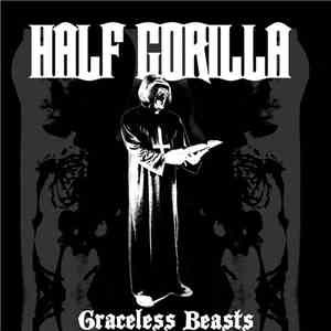 Half Gorilla - Graceless Beasts