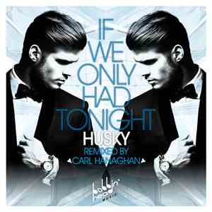Husky - If We Only Had Tonight