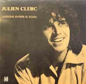 Julien Clerc - Laissons Entrer Le Soleil