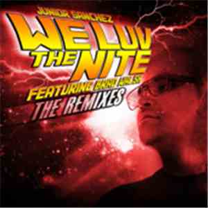 Junior Sanchez Feat. Brad Walsh - We Luv The Nite (The Remixes)