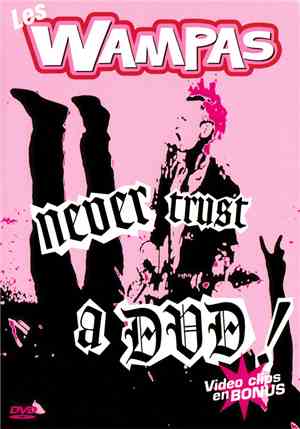 Les Wampas - Never Trust A DVD!