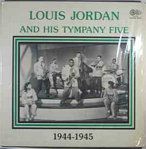 Louis Jordan And His Tympany Five - 1944-1945