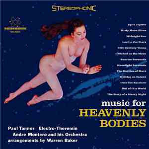 Paul Tanner, Andre Montero And His Orchestra - Music For Heavenly Bodies