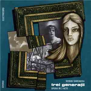 Sergiu Sarchizov - Trei Generații