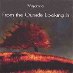 Shygone - From The Inside Looking In