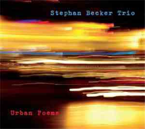 Stephan Becker Trio - Urban Poems